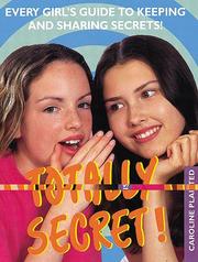 Totally secret! : every girl's guide to keeping and sharing secrets!