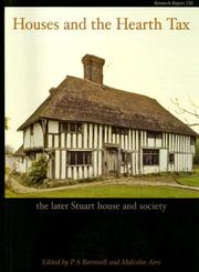 Cover of: Houses And The Hearth Tax: The Later Stuart House And Society (Cba Research Report)
