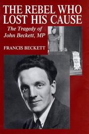 Cover of: The rebel who lost his cause: the tragedy of John Beckett