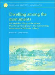 Dwelling among the monuments : the Neolithic village of Barnhouse, Maeshowe passage grave and surrounding monuments at Stenness, Orkney
