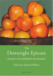 The downright epicure : essays on Edward Ashdown Bunyard (1878-1939)