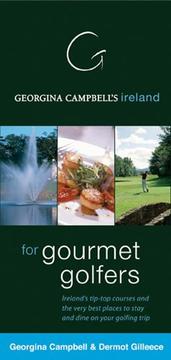 Cover of: Georgina Campbell's Ireland for Gourmet Golfers: Ireland's Tip-top Golf Courses And the Very Best Places (Georgina Campbell's Ireland)
