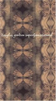 Douglas Gordon : superhumanatural