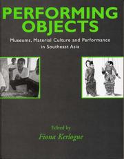 Performing objects : museums, material culture and performance in Southeast Asia