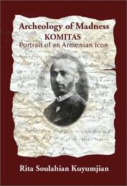 Cover of: Archaeology of madness: Komitas, portrait of an Armenian icon
