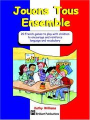 Jouons tous ensemble : 20 French games to play with children to encourage and reinforce language and vocabulary