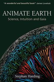 Animate earth : science, intuition and Gaia