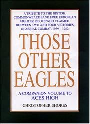 Those other eagles : a tribute to the British, Commonwealth and free European fighter pilots who claimed between two and four victories in aerial combat, 1939-1982