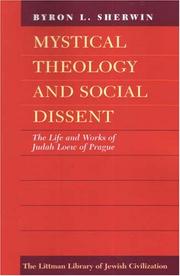 Mystical theology and social dissent : the life and works of Judah Loew of Prague