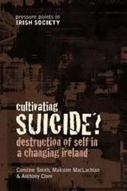 Cultivating suicide? : destruction of self in a changing Ireland