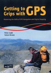 Getting to grips with GPS : mastering the skills of GPS navigation and digital mapping