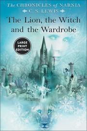 Cover of: Lion, the Witch and the Wardrobe Large Print, The by C.S. Lewis