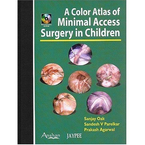 Color Atlas of Minimal Access Surgery in Children Sanjay Oak, Sandesh V. Parelkar and Prakash Agarwal