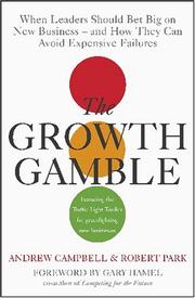 The growth gamble : when leaders should bet big on new businesses and how to avoid expensive failures