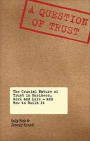 A question of trust : the crucial nature of trust - and how to build it in your work and life