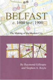 Cover of: Belfast C. 1600 to C. 1900: The Making of the Modern City (Irish Historic Towns Atlas)
