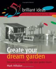 Create your dream garden : tips and techniques to make your garden bloom