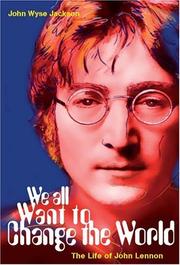 Cover of: We All Want to Change the World: The Life of John Lennon (H Books) (H Books)