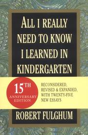 Cover of: All I Ever Really Needed to Know I Learned in Kindergarten by Fulghum, Robert