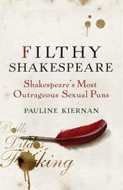 Filthy Shakespeare : Shakespeare's most outrageous sexual puns