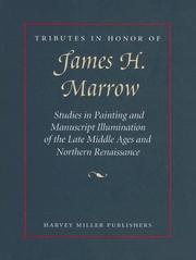 Cover of: Tributes in Honor of James H. Marrow: Studies in Painting and Manuscript Illumination of the Late Middle Ages and Northern Renaissance (Harvey Miller Tributes)