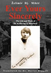 Ever yours sincerely : the life and work of Dr. Katherine S. MacPhail