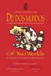Cover of: De dos mundos: las ranas, sapos, y salamandras en la Península de Yucatán, México = Of two worlds : frogs, toads, and salamanders of the Yucatan Peninsula, Mexico