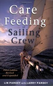Cover of: The Care And Feeding of the Sailing Crew by Lin Pardey, Larry Pardey