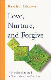 Cover of: Love, Nurture, and Forgive by Ryuho Okawa, Ryūhō Ōkawa