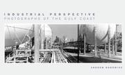 Cover of: Industrial Perspective: Photographs of the Gulf Coast