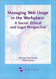 Cover of: Managing Web Usage in the Workplace: A Social, Ethical, and Legal Perspective