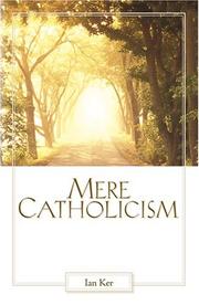 Cover of: Mere Catholicism by Father Ian Ker