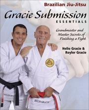 Cover of: Gracie Submission Essentials: Grandmaster and Master Secrets of Finishing a Fight (Brazilian Jiu-Jitsu series)