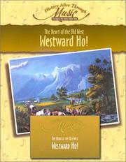 Cover of: Westward Ho!  The Heart of the Old West (History Alive Through Music) (History Alive Thru Music)
