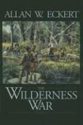 The wilderness war by Allan W. Eckert