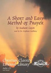 A short and very easy method of prayer by Jeanne Marie Bouvier de La Motte Guyon, James W. Metcalf, CrossReach Publications