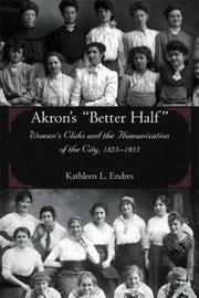 Cover of: Akron's "Better Half": Women's Clubs and the Humanization of the City, 1825-1925 (Ohio History and Culture)