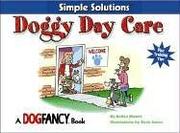 Cover of: Doggy Daycare: Simple Solutions Series (Simple Solutions (Irvine, Calif.).)