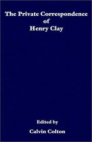 Cover of: The Private Correspondence of Henry Clay
