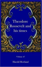 Theodore Roosevelt and his times by Harold Howland