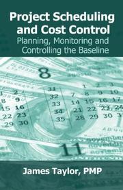 Cover of: Project Scheduling and Cost Control: Planning, Monitoring and Controlling the Baseline