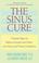 Cover of: The Sinus Cure