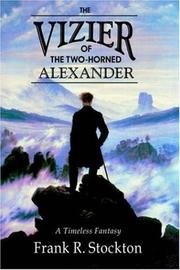 The vizier of the two-horned Alexander by Frank R. Stockton