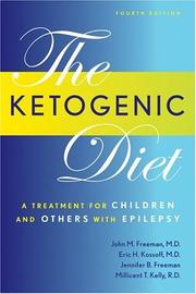 The ketogenic diet by John Mark Freeman, John M. Freeman, Eric H. Kossoff, Jennifer B. Freeman, Millicent T. Kelly