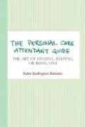 Cover of: The Personal Care Attendant Guide by Katie Rodriguez Banister