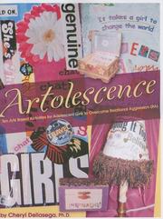 Cover of: Artolescence: Ten Arts Based Activities for Adolescent Girls to Overcome Relational Aggression (RA)