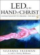 Cover of: Led by the Hand of Christ: A Woman's Journey to Paradise-and Back