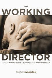 Cover of: The working director: how to arrive, thrive, and survive in the director's chair