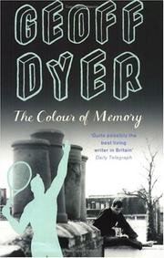 Cover of: The Colour of Memory by Geoff Dyer