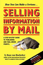 Cover of: Selling Information by Mail: A Step-by-Step Guide to Publishing and Mail-Order Profits